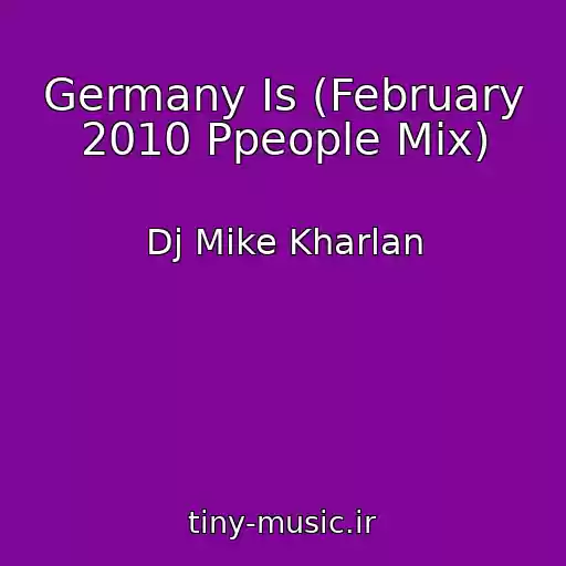 کاور آهنگ Germany Is (February 2010 Ppeople Mix) از Dj Mike Kharlan