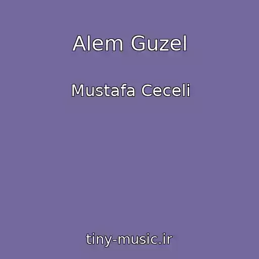 کاور آهنگ Alem Guzel از Mustafa Ceceli