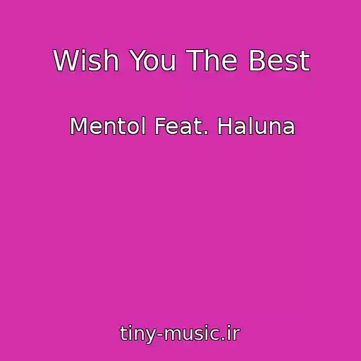 کاور آهنگ Wish You The Best از Mentol Feat. Haluna