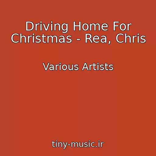 کاور آهنگ Driving Home For Christmas - Rea, Chris از Various Artists