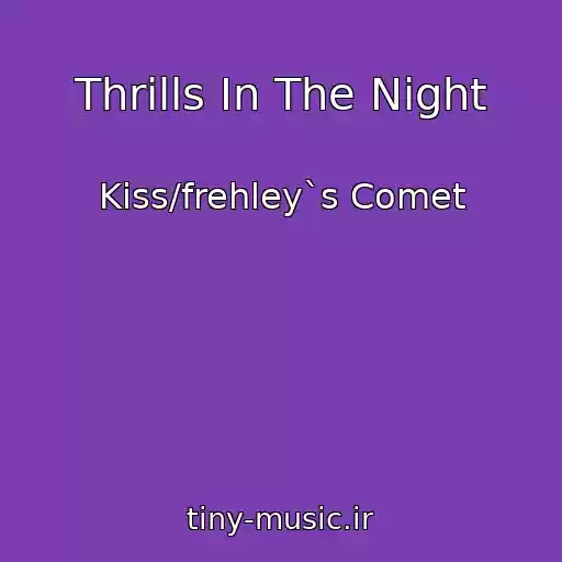 کاور آهنگ Thrills In The Night از Kiss/frehley`s Comet