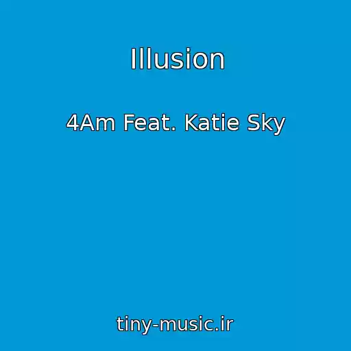 کاور آهنگ Illusion از 4Am Feat. Katie Sky