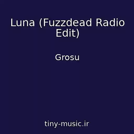 کاور آهنگ Luna (Fuzzdead Radio Edit) از Grosu