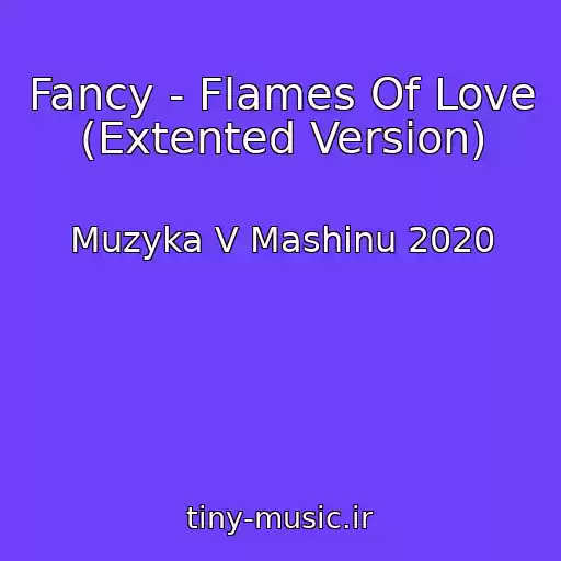 کاور آهنگ Fancy - Flames Of Love (Extented Version) از Muzyka V Mashinu 2020