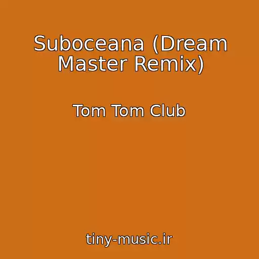 کاور آهنگ Suboceana (Dream Master Remix) از Tom Tom Club