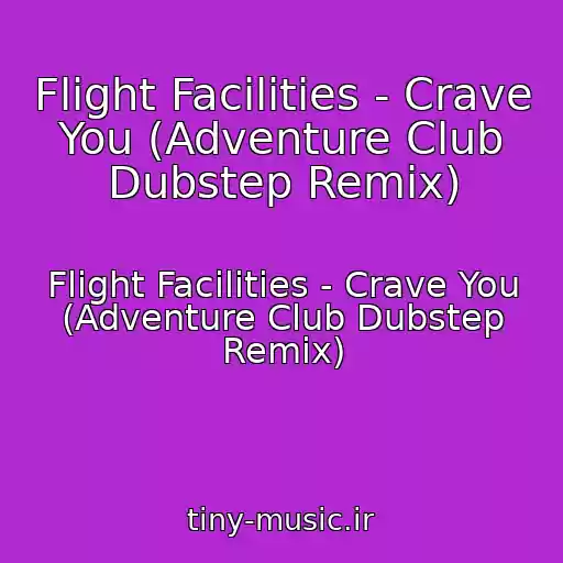 کاور آهنگ Flight Facilities - Crave You (Adventure Club Dubstep Remix) از Flight Facilities - Crave You (Adventure Club Dubstep Remix)