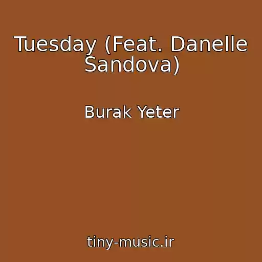 کاور آهنگ Tuesday (Feat. Danelle Sandova) از Burak Yeter