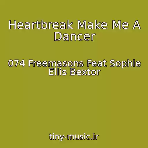 کاور آهنگ Heartbreak Make Me A Dancer از 074 Freemasons Feat Sophie Ellis Bextor