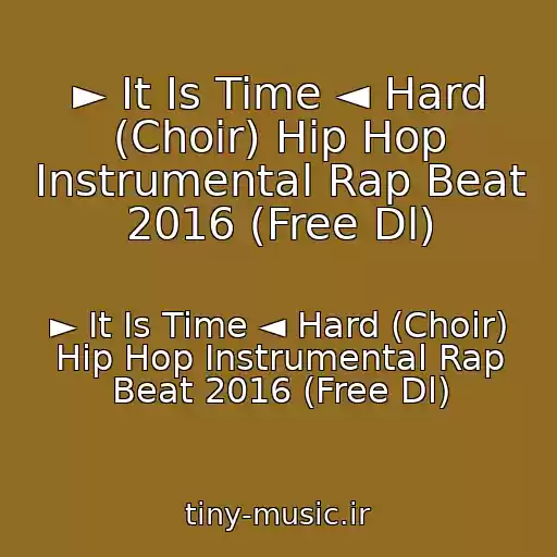 کاور آهنگ ► It Is Time ◄ Hard (Choir) Hip Hop Instrumental Rap Beat 2016 (Free Dl) از ► It Is Time ◄ Hard (Choir) Hip Hop Instrumental Rap Beat 2016 (Free Dl)