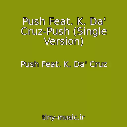 کاور آهنگ Push Feat. K. Da' Cruz-Push (Single Version) از Push Feat. K. Da' Cruz