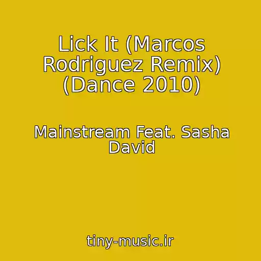 کاور آهنگ Lick It (Marcos Rodriguez Remix) (Dance 2010) از Mainstream Feat. Sasha David