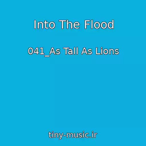کاور آهنگ Into The Flood از 041_As Tall As Lions