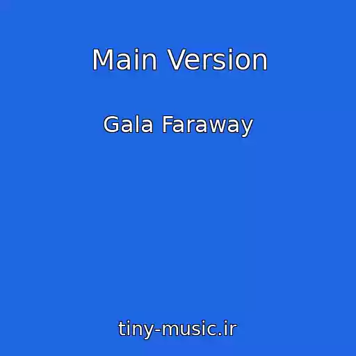 کاور آهنگ Main Version از Gala Faraway
