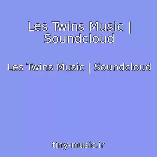 کاور آهنگ Les Twins Music | Soundcloud از Les Twins Music | Soundcloud