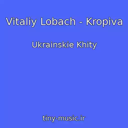 کاور آهنگ Vіtalіy Lobach - Kropiva از Ukrainskie Khity
