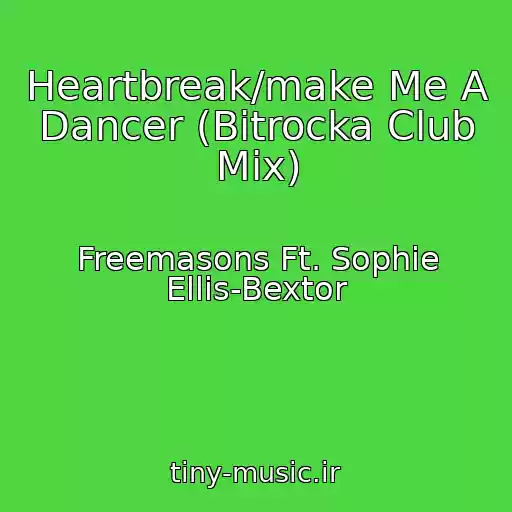 کاور آهنگ Heartbreak/make Me A Dancer (Bitrocka Club Mix) از Freemasons Ft. Sophie Ellis-Bextor