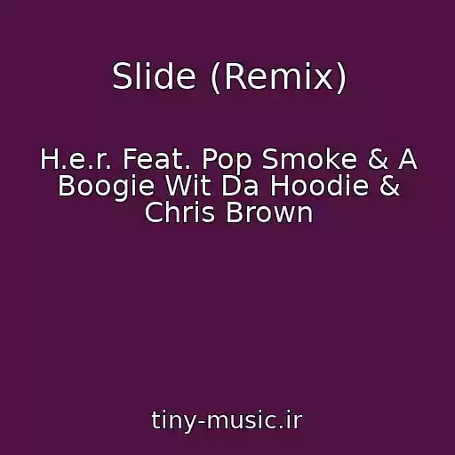 کاور آهنگ Slide (Remix) از H.e.r. Feat. Pop Smoke & A Boogie Wit Da Hoodie & Chris Brown