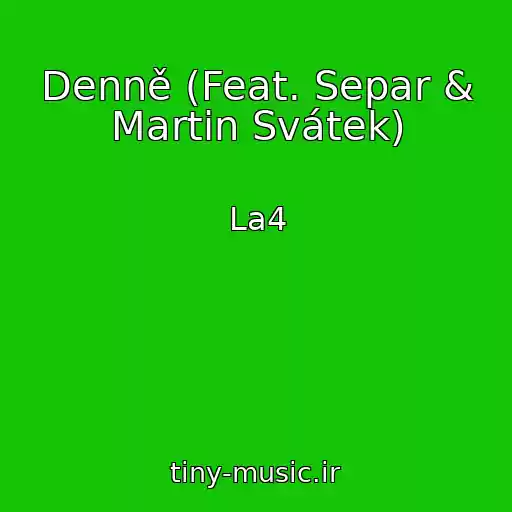 کاور آهنگ Denně (Feat. Separ & Martin Svátek) از La4