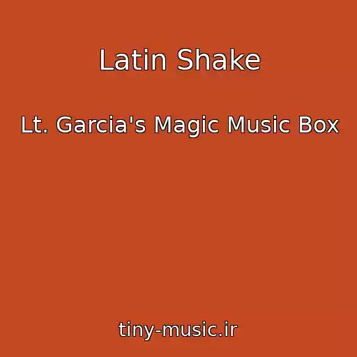 کاور آهنگ Latin Shake از Lt. Garcia's Magic Music Box