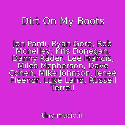 کاور آهنگ Dirt On My Boots از Jon Pardi, Ryan Gore, Rob Mcnelley, Kris Donegan, Danny Rader, Lee Francis, Miles Mcpherson, Dave Cohen, Mike Johnson, Jeneé Fleenor, Luke Laird, Russell Terrell