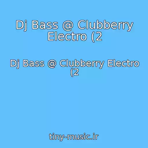 کاور آهنگ Dj Bass @ Clubberry Electro (2 از Dj Bass @ Clubberry Electro (2