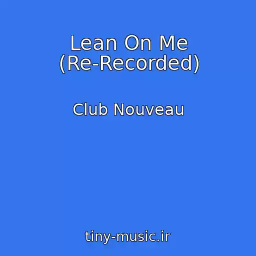 کاور آهنگ Lean On Me (Re-Recorded) از Club Nouveau