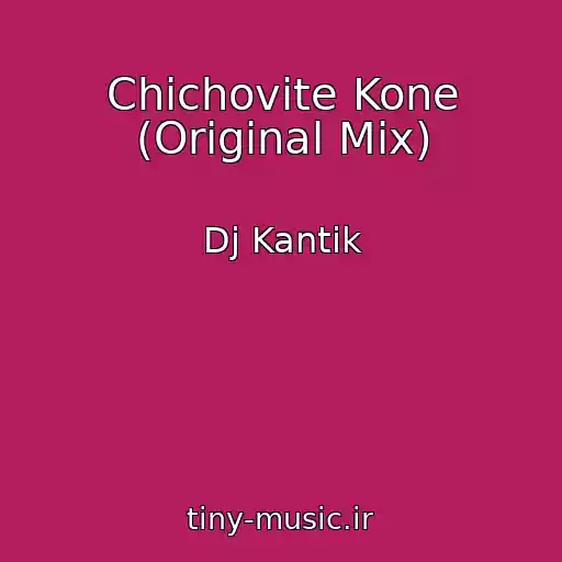 کاور آهنگ Chichovite Kone (Original Mix) از Dj Kantik
