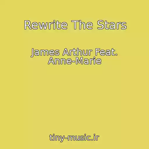 کاور آهنگ Rewrite The Stars از James Arthur Feat. Anne-Marie