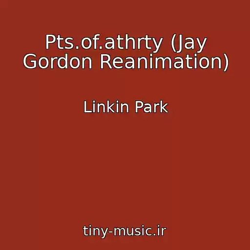 کاور آهنگ Pts.of.athrty (Jay Gordon Reanimation) از Linkin Park