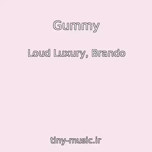 کاور آهنگ Gummy از Loud Luxury, Brando