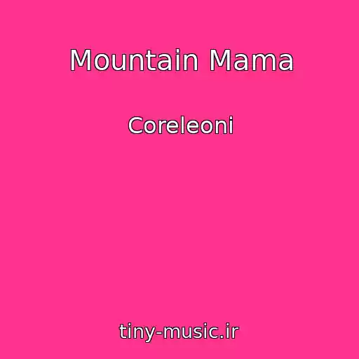 کاور آهنگ Mountain Mama از Coreleoni