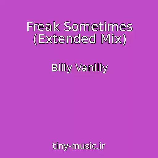 کاور آهنگ Freak Sometimes (Extended Mix) از Billy Vanilly