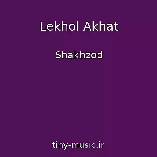 کاور آهنگ Lekhol Akhat از Shakhzod