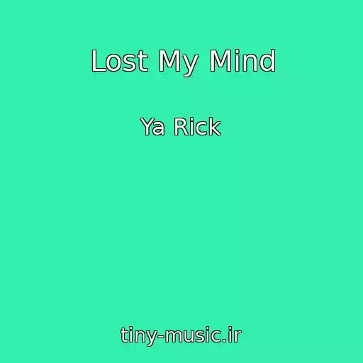 کاور آهنگ Lost My Mind از Ya Rick