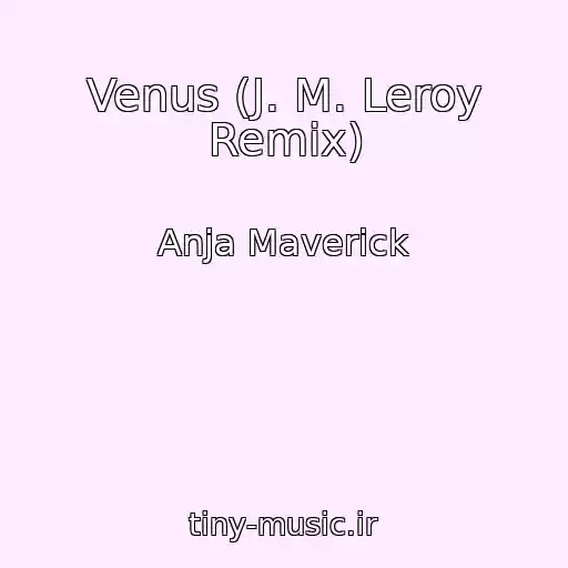 کاور آهنگ Venus (J. M. Leroy Remix) از Anja Maverick