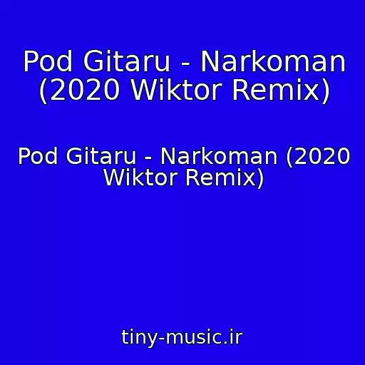کاور آهنگ Pod Gitaru - Narkoman (2020 Wiktor Remix) از Pod Gitaru - Narkoman (2020 Wiktor Remix)