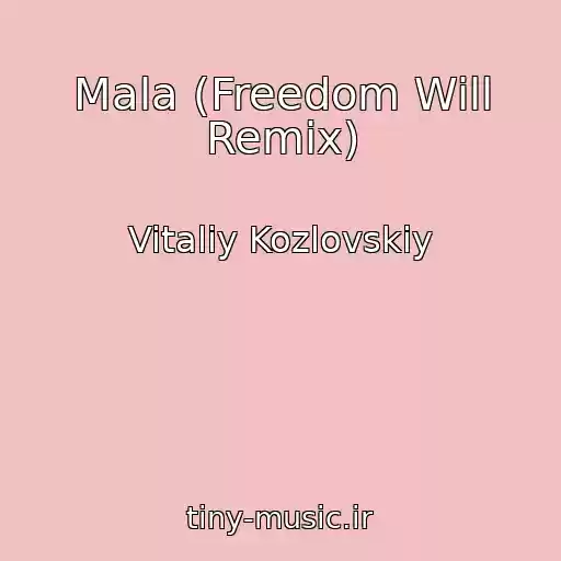 کاور آهنگ Mala (Freedom Will Remix) از Vitaliy Kozlovskiy