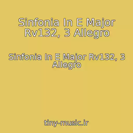 کاور آهنگ Sinfonia In E Major Rv132, 3 Allegro از Sinfonia In E Major Rv132, 3 Allegro