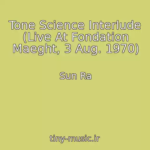 کاور آهنگ Tone Science Interlude (Live At Fondation Maeght, 3 Aug. 1970) از Sun Ra