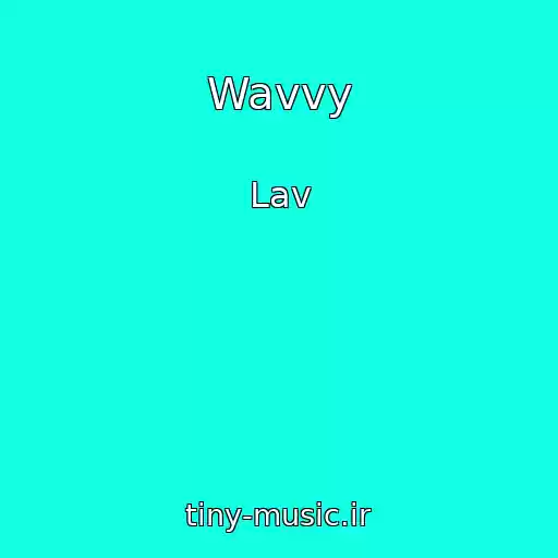 کاور آهنگ Wavvy از Lav