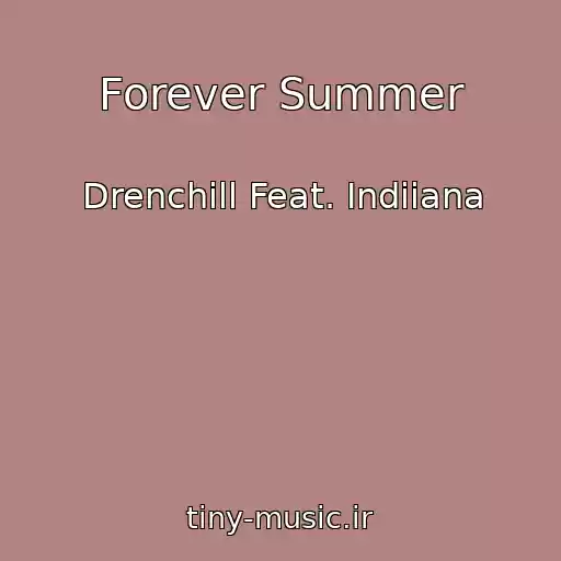 کاور آهنگ Forever Summer از Drenchill Feat. Indiiana
