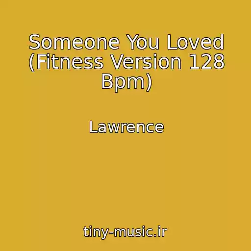 کاور آهنگ Someone You Loved (Fitness Version 128 Bpm) از Lawrence