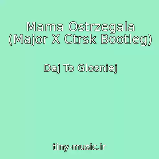 کاور آهنگ Mama Ostrzegala (Major X Ctrsk Bootleg) از Daj To Glosniej