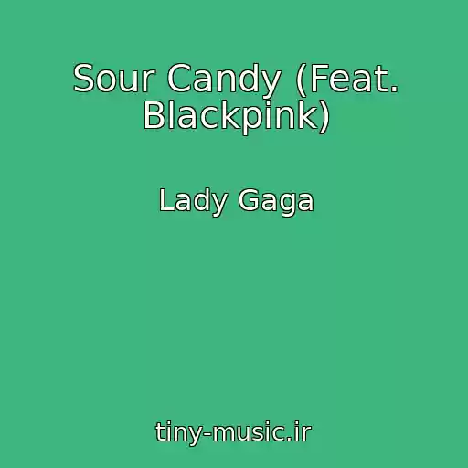 کاور آهنگ Sour Candy (Feat. Blackpink) از Lady Gaga