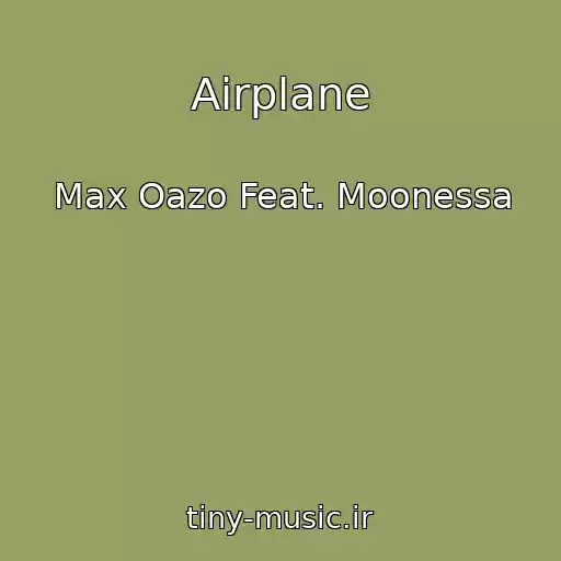 کاور آهنگ Airplane از Max Oazo Feat. Moonessa