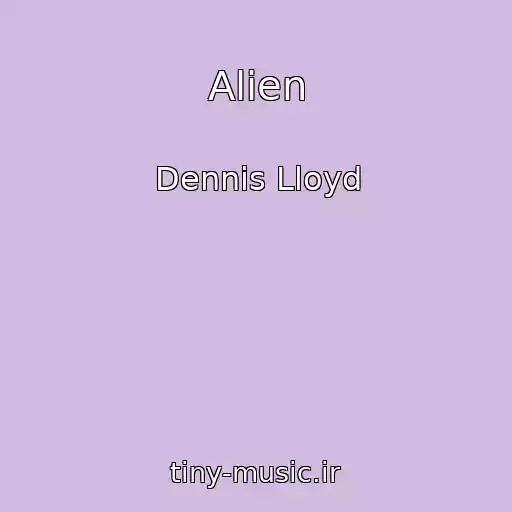 کاور آهنگ Alien از Dennis Lloyd