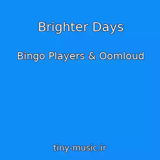 کاور آهنگ Brighter Days از Bingo Players & Oomloud