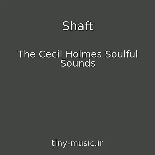 کاور آهنگ Shaft از The Cecil Holmes Soulful Sounds