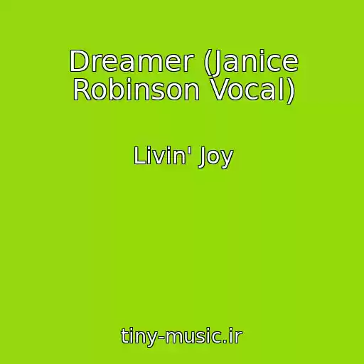 کاور آهنگ Dreamer (Janice Robinson Vocal) از Livin' Joy
