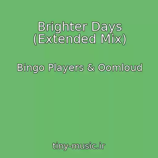 کاور آهنگ Brighter Days (Extended Mix) از Bingo Players & Oomloud